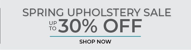 Up to 30% Off Spring Upholstery Sale