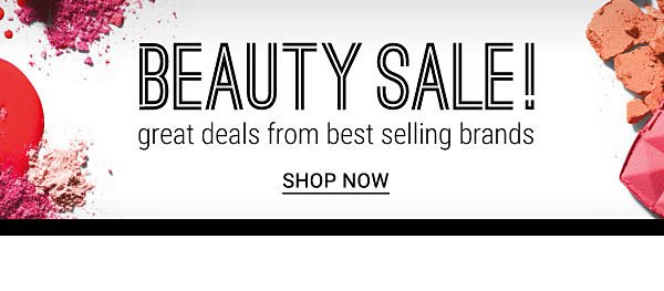 Beauty Sale! Great deals from best selling brands. Shop Now.