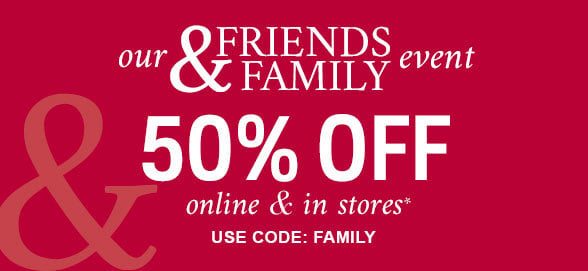 Friends & Family Event 50% off Entire Site use code: Family