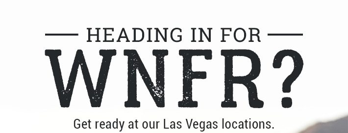 HEADING IN FOR NFR? - Get Ready at our Las Vegas Location »