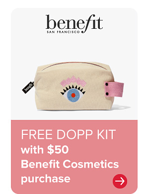 Image of a cosmetic bag. Free dopp kit with $50 Benefit Cosmetics purchase. Shop now.