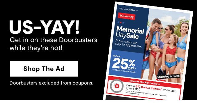 US-YAY! Get in on these Doorbusters while they're hot! Doorbusters excluded from coupons. Shop The Ad: