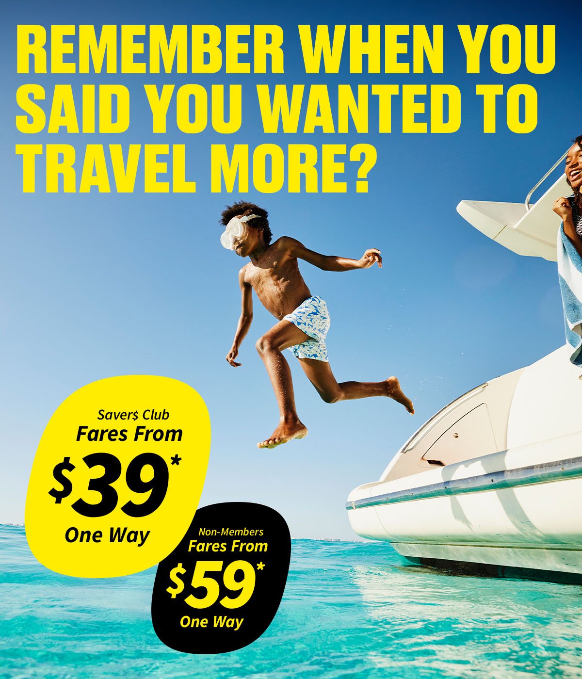 Fares from $39* One Way for Saver$ Club Members or $59* One Way for Non-Members