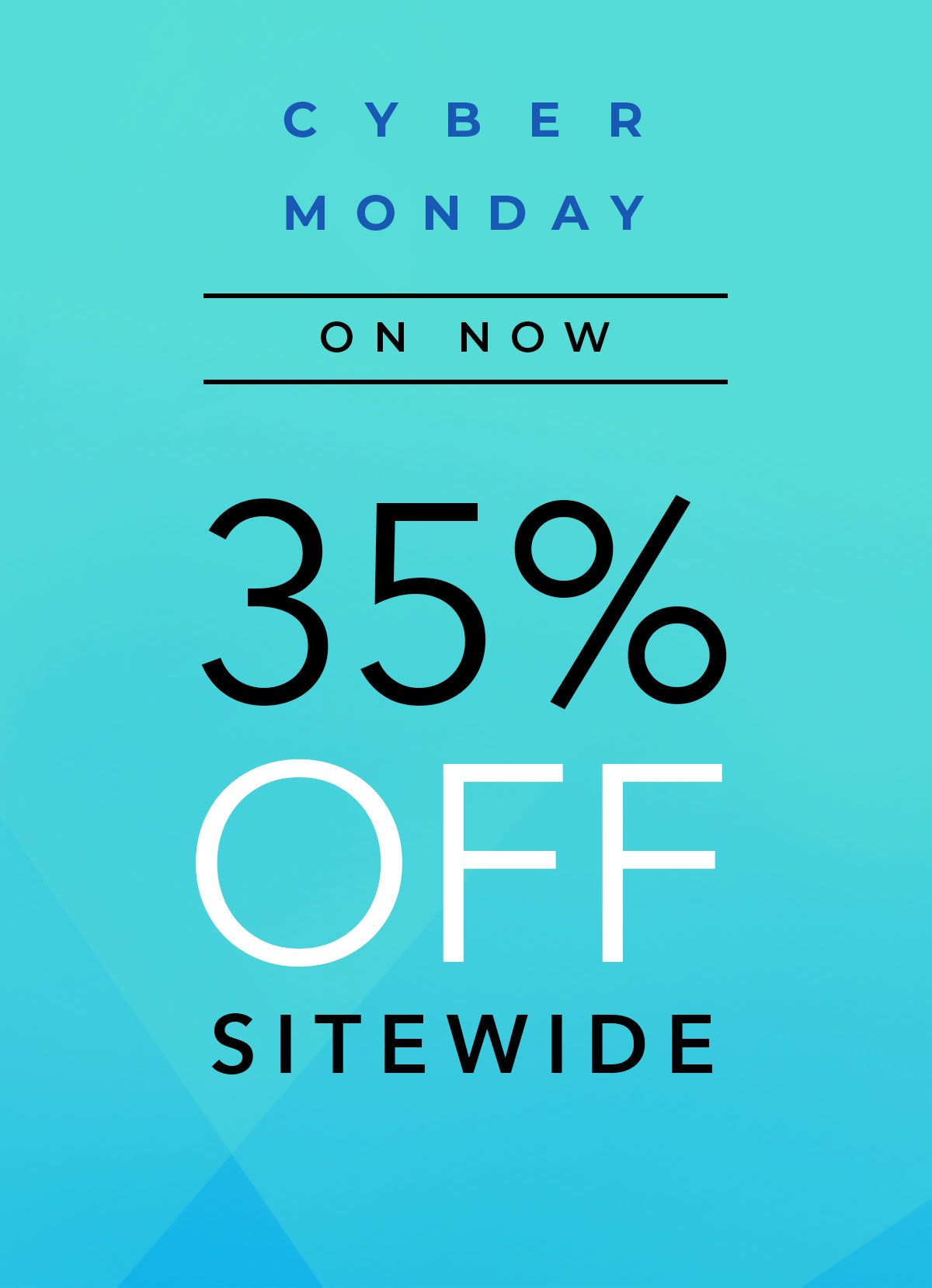 Cyber Monday Starts Now - 35 Percent Off Sitewide