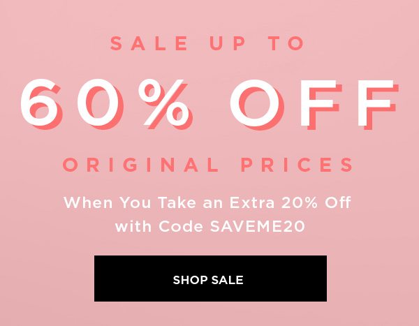 Sale up to 60% Off Original Prices When You Take an Extra 20% Off with Code SAVEME20 SHOP SALE >