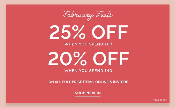 20% off when you spend £40 or 25% off when you spend £60.