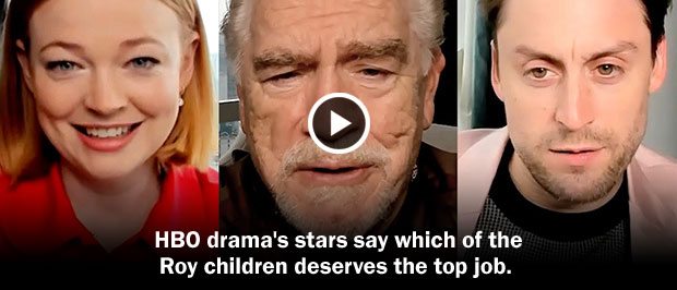 HBO DRAMA'S STARS SAY WHICH OF THE ROY CHILDREN DESERVES THE TOP JOB