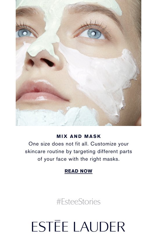 MIX AND MASK One size does not fit all. Customize your skincare routine by targeting different parts of your face with the right masks. READ NOW »