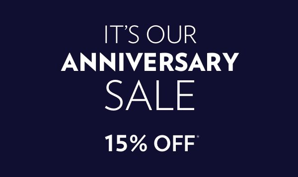 It’s Our Anniversary Sale. Shop Now And Save 15%