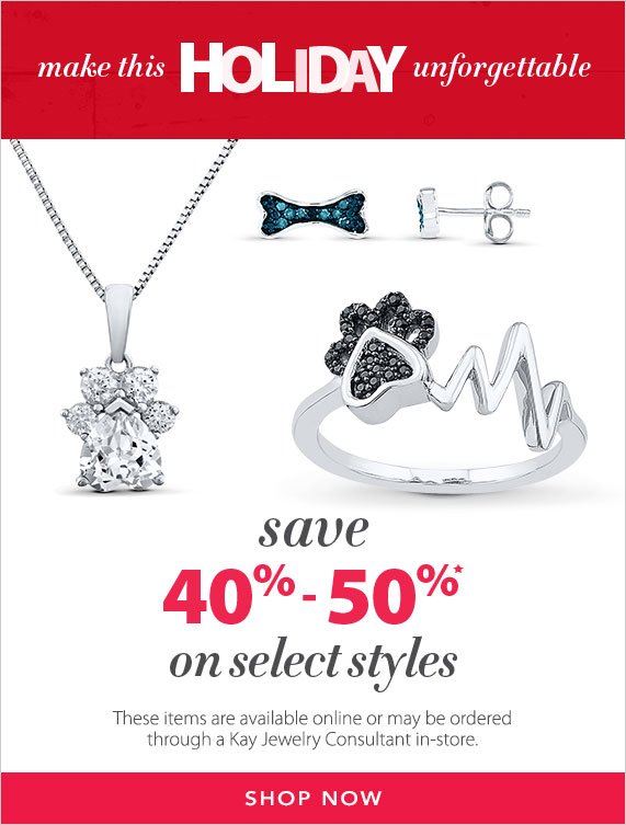 Make this Holdiay Unforgettable, Save 40%-50% on select styles, These items are available online or may be ordered through a Kay Jewelry Consultant in-store. Shop Now