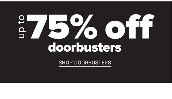 Up to 75% off Doorbusters - Shop Doorbusters