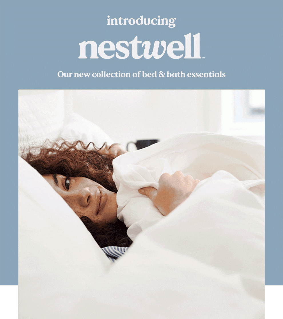 introducing nestwell. our new collection of bed and bath essentials.