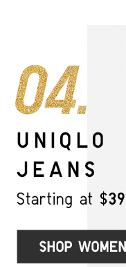 04. UNIQLO JEANS STARTING AT $39.90