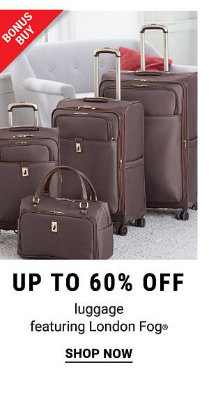 Bonus Buy - Up to 60% off luggage featuring London Fog®. Shop Now.