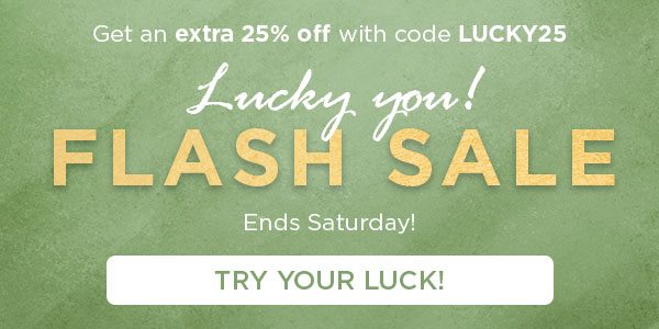Get an extra 25% Off with code LUCKY25. Try Your Luck!