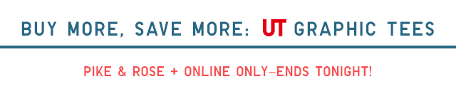 BUY MORE, SAVE MORE: UT GRAPHIC TEES - PIKE & ROSE + ONLINE ONLY -ENDS TONIGHT