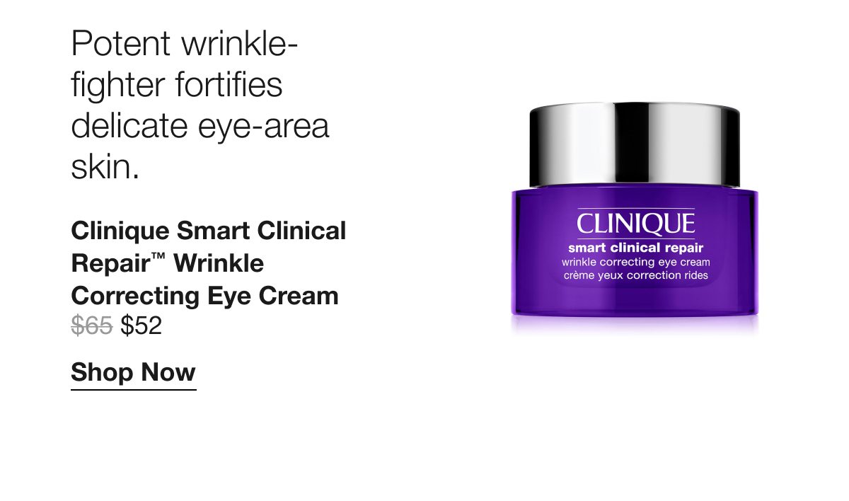 Potent wrinkle-fighter fortifies delicate eye-area skin. Clinique Smart Clinical Repair™ Wrinkle Correcting Eye Cream $52 | Shop Now