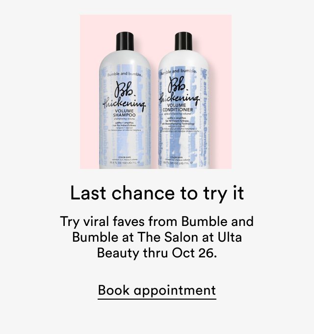 Salon Takeover | Try viral faves from Bumble and Bumble at The Salon at Ulta Beauty thru Oct 26. | Book appointment