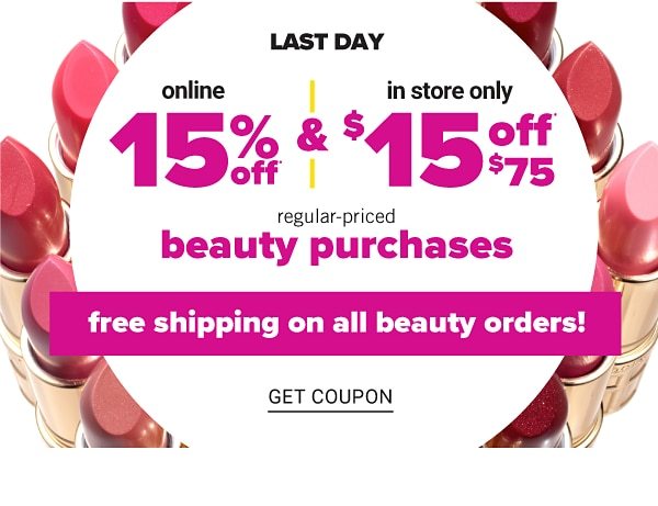 Last Day! Online 15% off & In Store Only $15 off $75 Regular-Priced Beauty Purchases - Free Shipping On All Beauty Orders! - Get Coupon