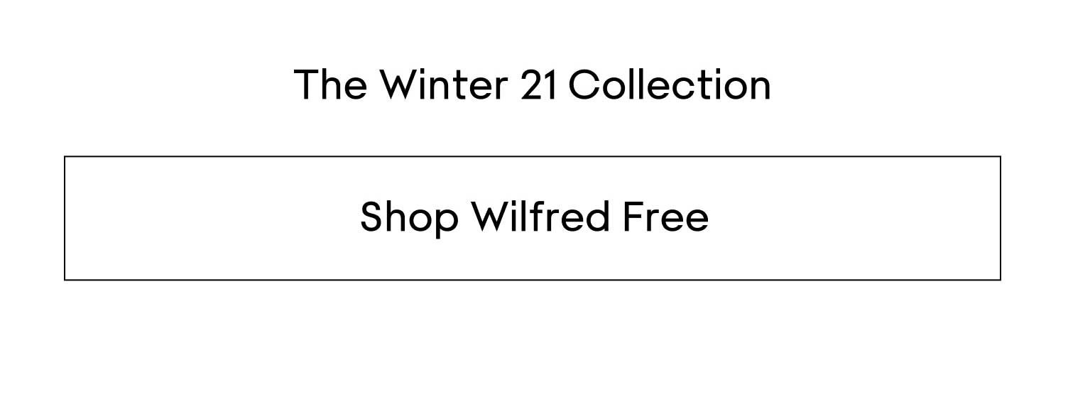 SHOP WILFRED FREE