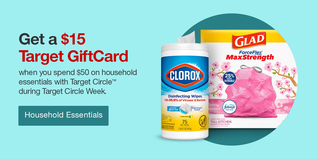 Get a $15 Target GiftCard when you spend $50 on household essentials with Target Circle™ during Target Circle Week. Household Essentials