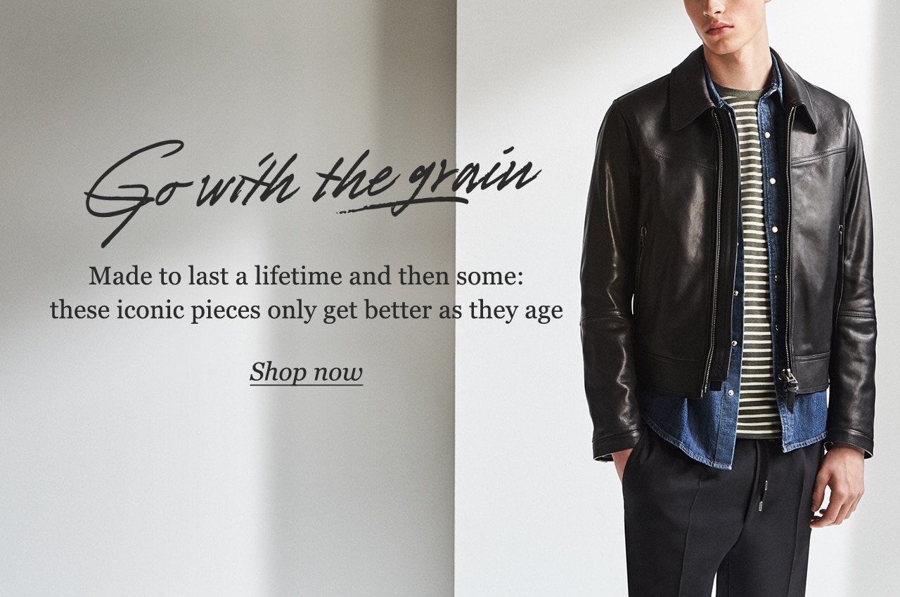 Go with the grain. Made to last a lifetime and then some: these iconic pieces only get better as they age. Shop now