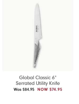 Global Classic 6" Serrated Utility Knife Was $84.95 NOW $74.95