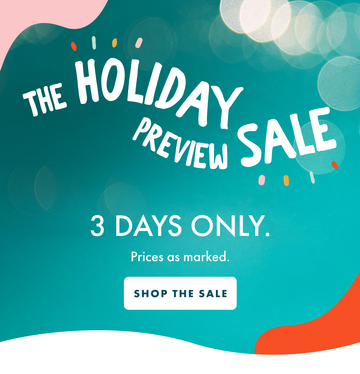 THE HOLIDAY PREVIEW SALE - 3 DAYS ONLY. Prices as marked. - SHOP THIS SALE