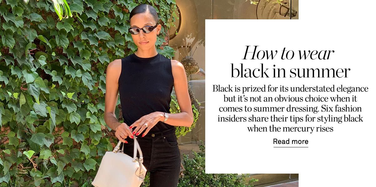 6 fashion insiders on how to wear black in summer NET A PORTER