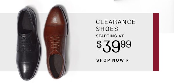 CLEARANCE SHOES STARTING AT $39.99 - SHOP NOW