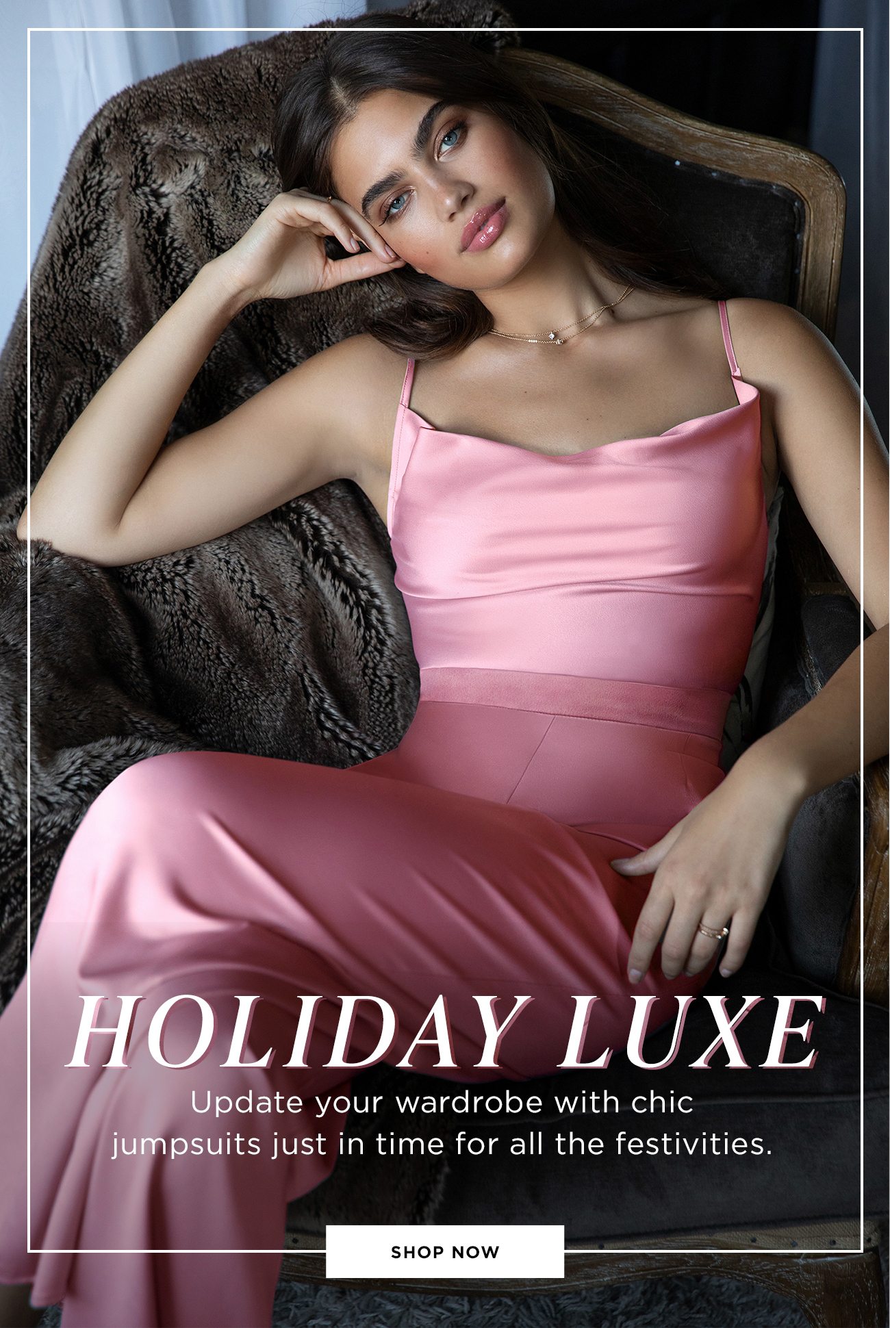 Holiday Luxe - Update your wardrobe with chic jumpsuits just in time for all the festivities.