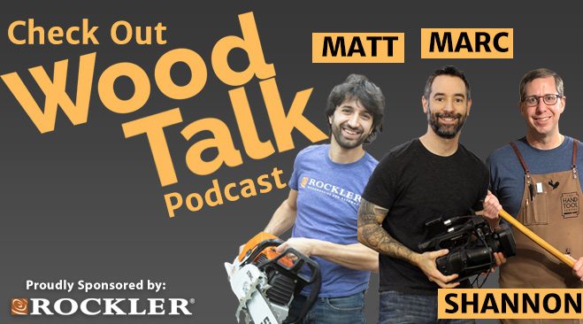 Check The Out Wood Talk Podcast with Matt, Marc, and Shannon!