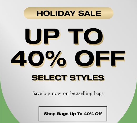 Up to 40% off select styles. Save now on bestselling bags. SHOP BAGS UP TO 40% OFF