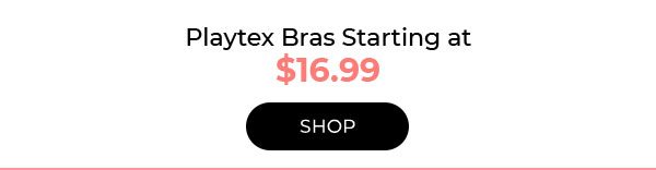 Playtex bras starting at $16.99 - Turn on your images
