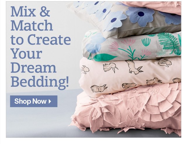 Mix & Match to Create Dream Bedding >