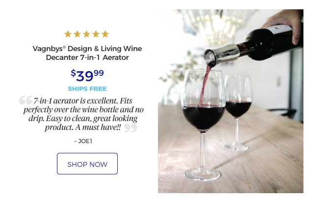 Vagnbys® Design & Living Wine Decanter 7-in-1 Aerator | 5 stars | 7-in-1 aerator is excellent. Fits perfectly over the wine bottle and no drip. Easy to clean, great looking product. A must have!! – JOE1 | $39.99 | ships free | shop now