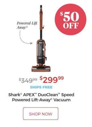 Shark® APEX™ DuoClean™ Speed Powered Lift-Away® Vacuum | Powered-Lift Away® | $299.99 | $50 Off | ships free | shop now