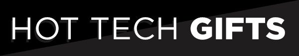 Hot Tech Gifts