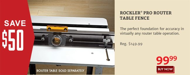 Save $50 on the Rockler Pro Router Table Fence