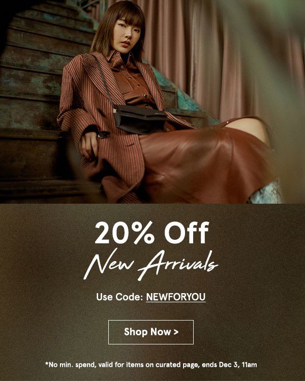 20% Off New Arrivals. Use code NEWFORYOU, no min spend