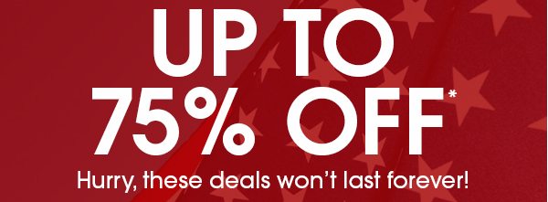 Up to 75% Off Hurry, they won't last forever! 