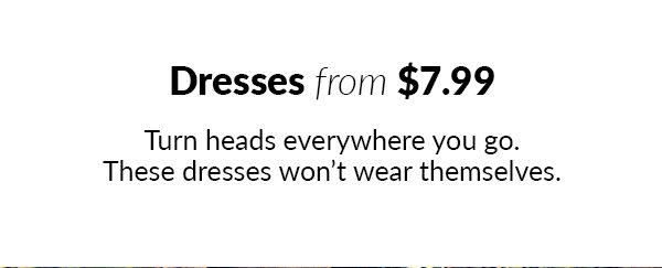 Shop Dresses from $7.99