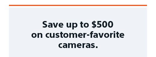 Save up to $500 on customer-favorite cameras.