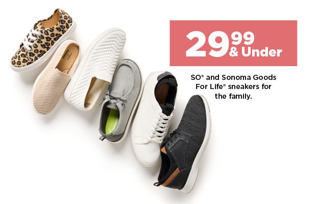 29.99 and under SO and Sonoma Goods For Life sneakers for the family. shop now.