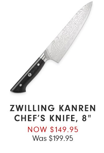 ZWILLING KANREN CHEF’S KNIFE, 8” - NOW $149.95