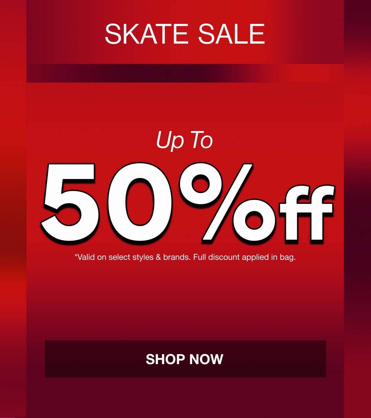 SHOP THE SKATE SALE - UP TO 50% OFF