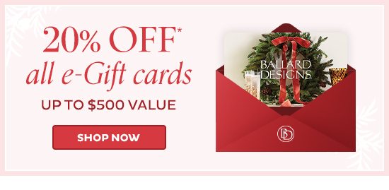 20% Off All e-Gift cards up to $500 value - Shop Now