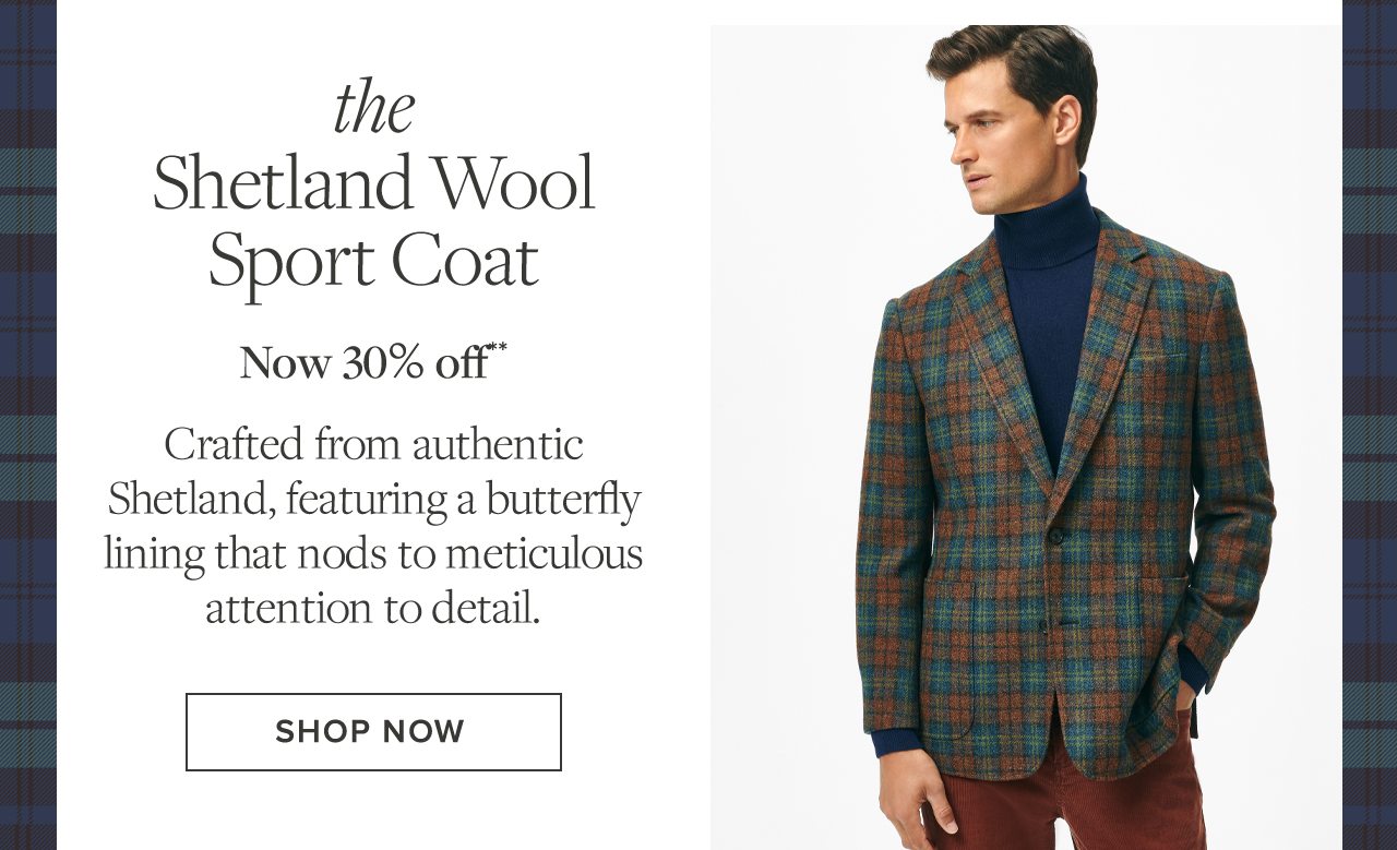 The Shetland Wool Sport Coat. Now 30% off**. Crafted from authentic Shetland, featuring a butterfly lining that nods to meticulous attention to detail. Shop Now