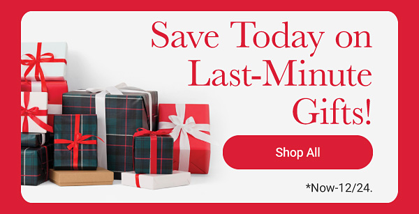 Save today on last-minute gifts. Shop all.