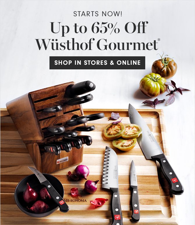 STARTS NOW! Up to 65% Off Wüsthof Gourmet* - SHOP IN STORES & ONLINE